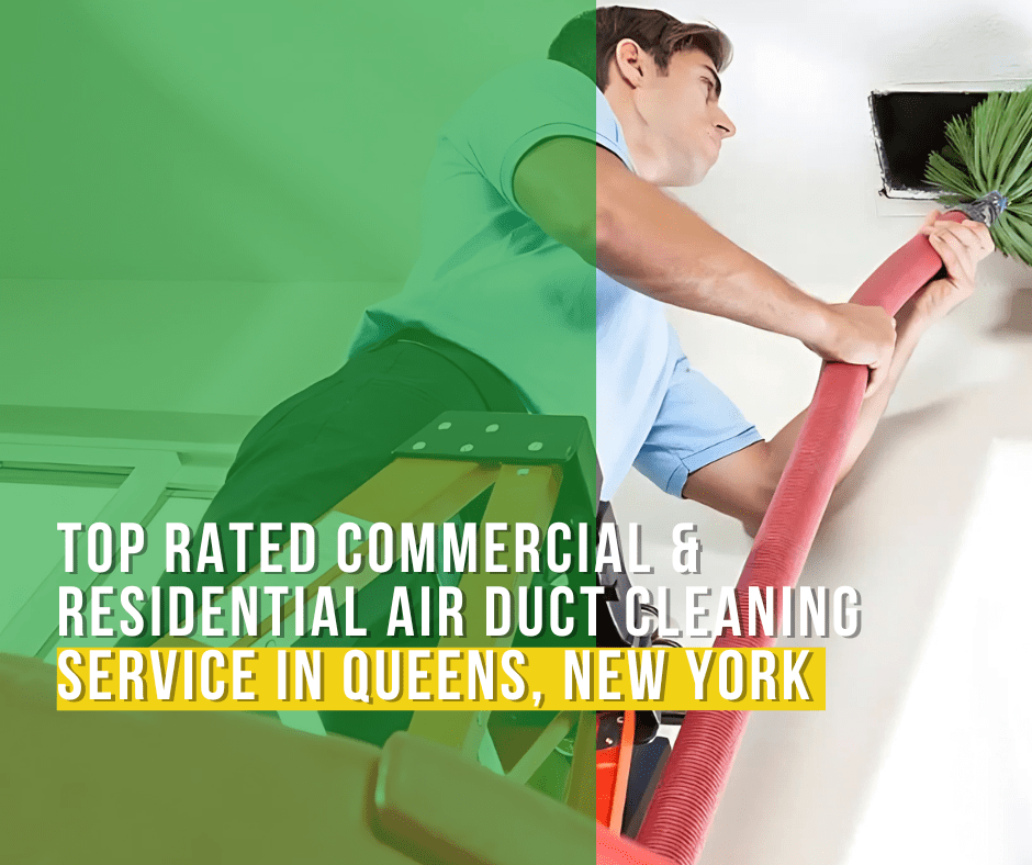 Top Rated Commercial & Residential Air Duct Cleaning Service in Queens, New York